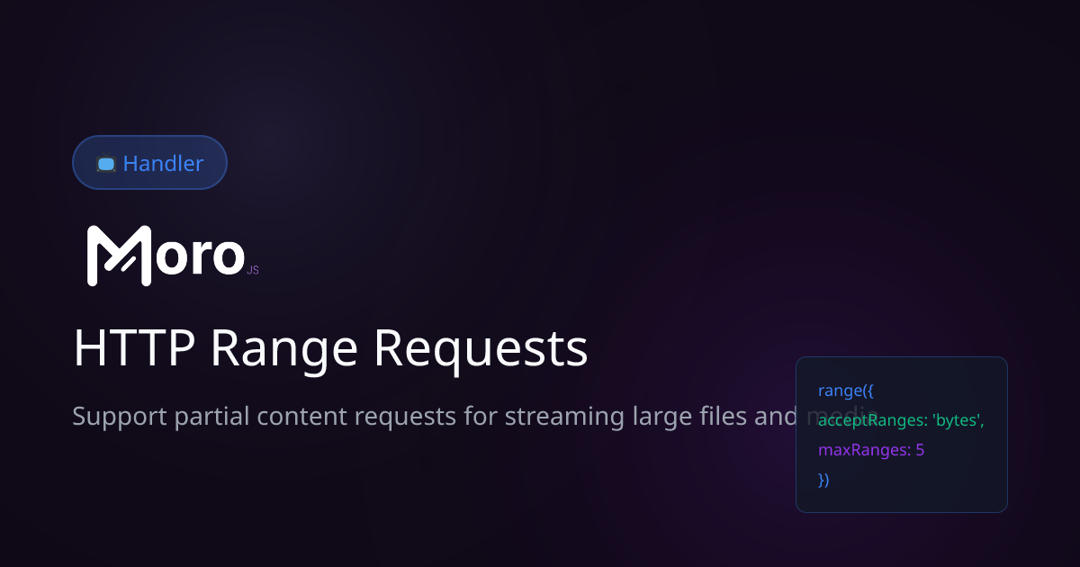 HTTP Range Requests - Streaming Large Files with MoroJS | MoroJS Docs
